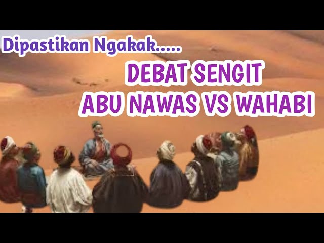 ABU NAWAS DEBAT DENGAN WAHABI