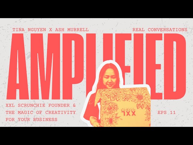 Amplified - 011 - Tina Nguyen, XXL Scrunchie Founder & the magic of creativity for your business