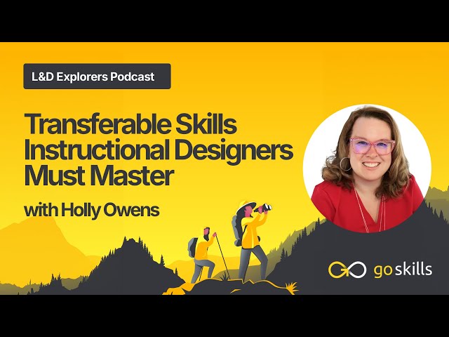 Transferable Skills Instructional Designers Must Master With Holly Owens From @EdUPLD