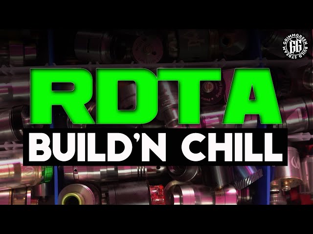 Build 'N Chill | All The RDTAs I Can Track Down | Vape Em