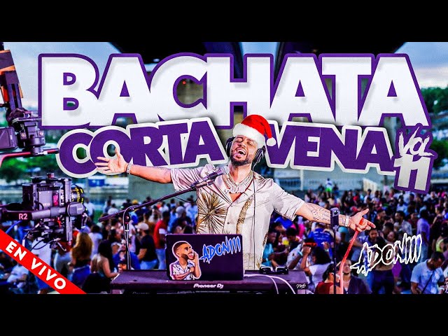 BACHATA CORTA VENAS VOL 11 💔🥃 15 DE LA MEJORES BACHATAS 🎤 MEZCLADA POR DJ ADONI ( BACHATA MIX )