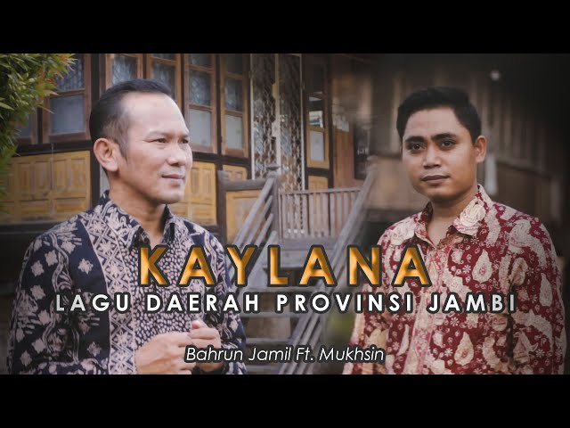 KAYLANA - BAHRUN JAMIL FT. MUKHSIN || LAGU DAERAH JAMBI