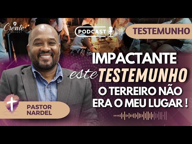 MUITO FORTE: O Terreira não Era o meu Lugar | Pastor Nardel #102