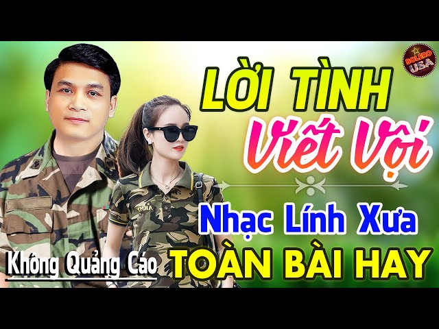 Lời Tình Viết Vội, Đêm Tiền Đồn ♪ LK Nhạc Vàng Lính Xưa 1975 Ngọt Lịm Tim Bao Thế Hệ Say Đắm HayNhất