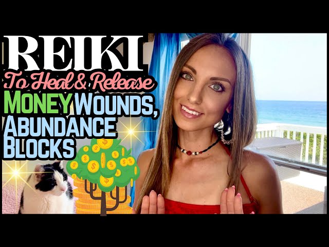 Reiki To Heal & Release Money Wounds & Abundance Blocks