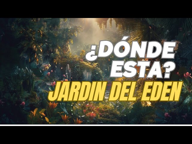 El Enigma del Jardín del Edén: ¿Dónde se Encuentra Realmente este Paraíso Terrenal?