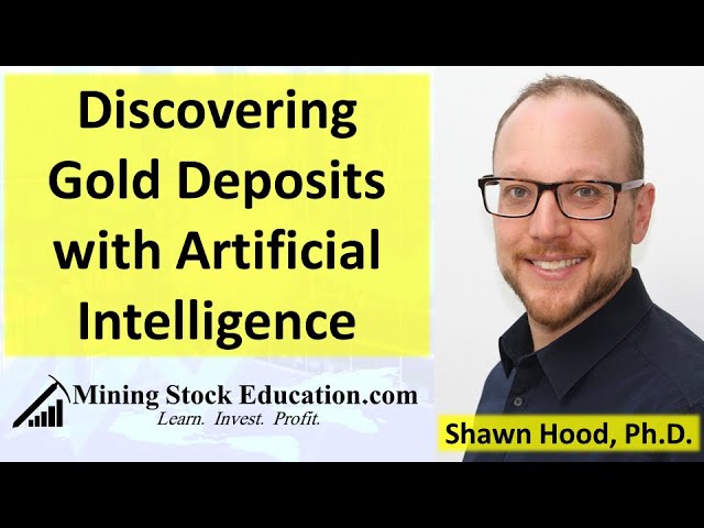 Discovering Gold Deposits by Utilizing Artificial Intelligence with Dr. Shawn Hood