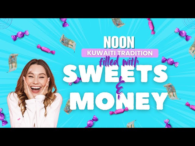 Discover Noon | Kuwait’s Fun Filled Tradition of Sweets, Money, and Milestones!