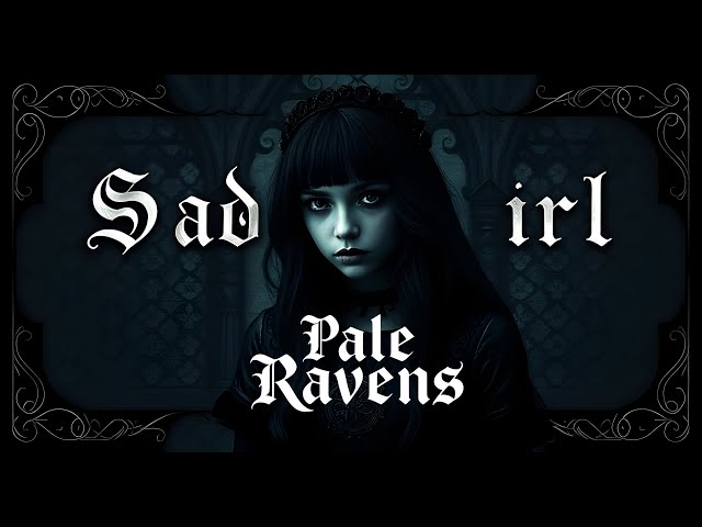 SAD IRL | Gothic Pop Rock | Pale Ravens