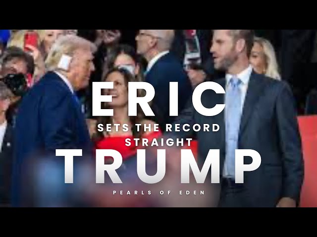 Eric Trump Speaks about his father Donald J. Trump ✨🇺🇸✨