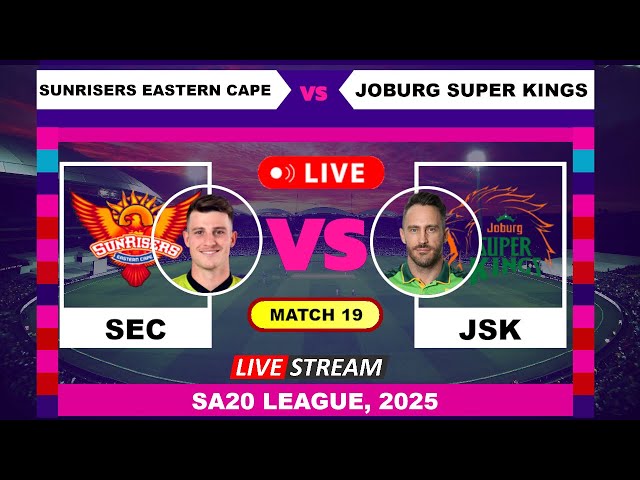 Live - Sunrisers Eastern Cape vs Joburg Super Kings | T20 | SA20 League | Cricket