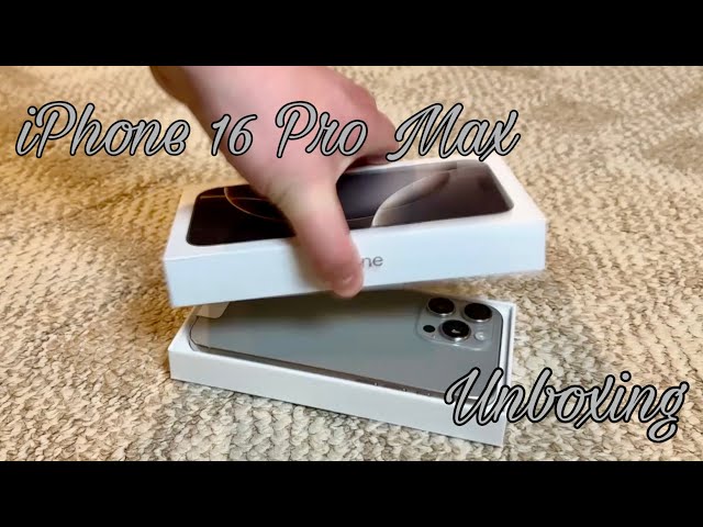 iPhone 16 Pro Max Unboxing