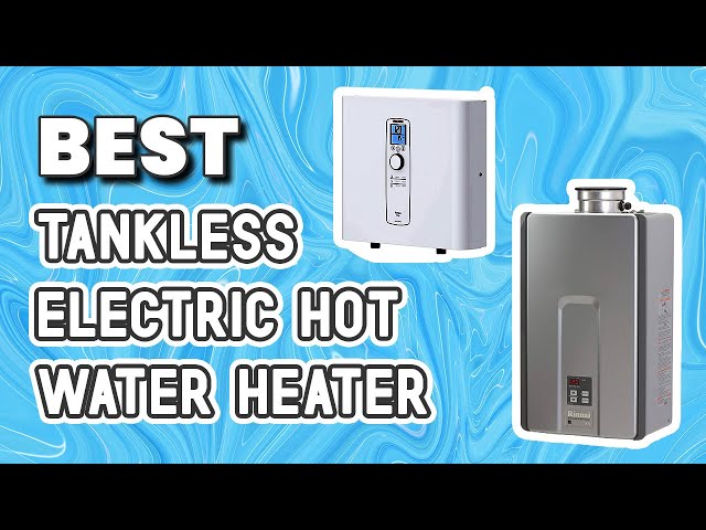 ✅ The Best List of Tankless Electric Hot Water Heater– Extreme Cool!