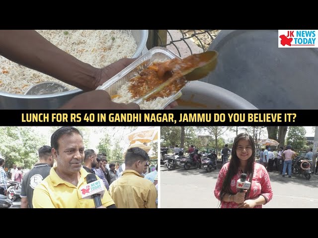 Lunch for Rs 40 in Gandhi Nagar, Jammu. Do you believe it? | JK News Today