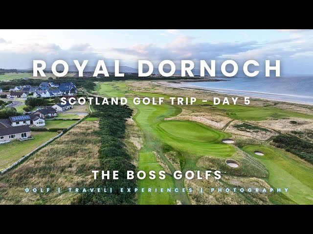 Royal Dornoch  - The Boss Golfs Scotland - Day 5