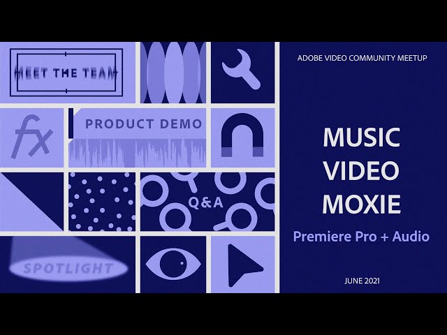 Premiere Pro: MUSIC ✨ VIDEO ✨ MOXIE | Adobe Video Community Meet-up | Adobe Video