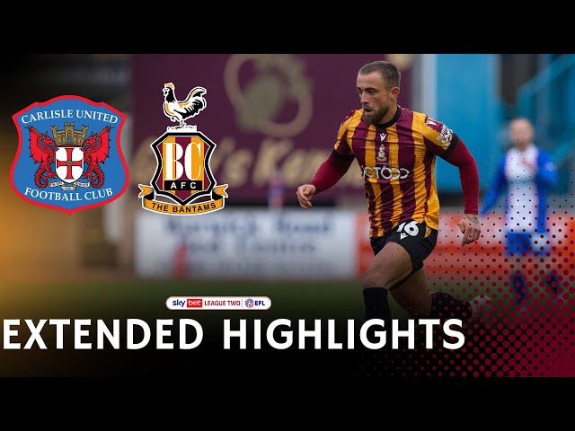 EXTENDED HIGHLIGHTS: Carlisle United v Bradford City