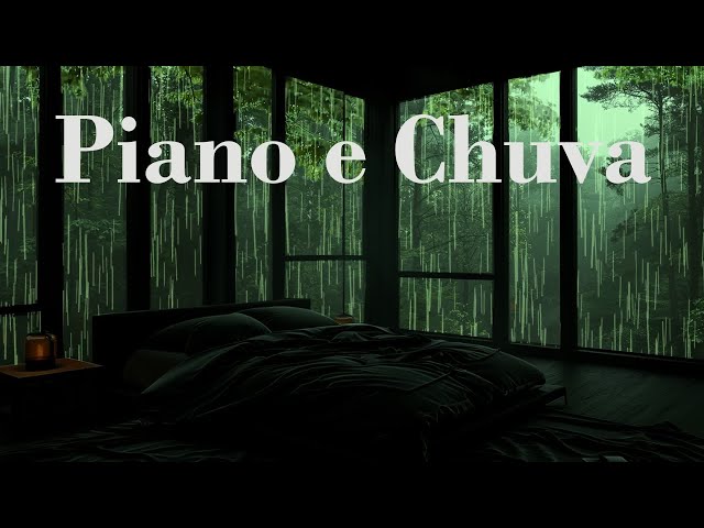 Piano e Chuva - Durma Como Nunca Antes Com 8 Horas De Música Relaxante