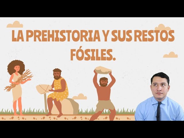 LA PREHISTORIA Y SUS RESTOS FÓSILES