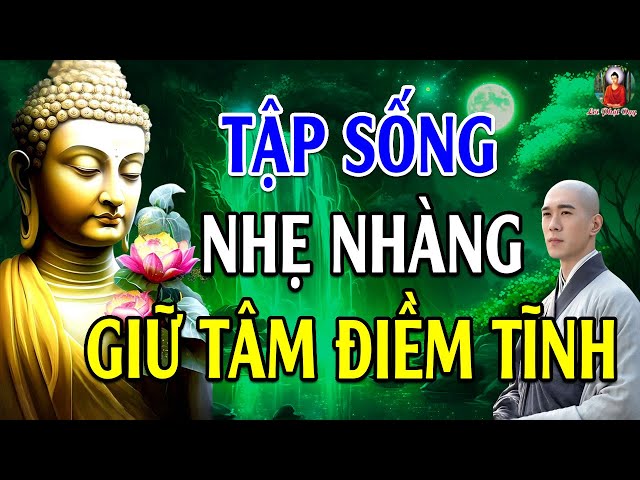 Tập Sống Nhẹ Nhàng Giữ Tâm Điềm Tĩnh - Biết Cách Quên Đi Những Việc Không Vui Ấy Là Người Biết Sốn.g