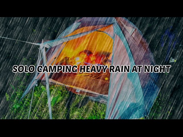 SOLO CAMPING WHEN HEAVY RAIN AT NIGHT • RELAXING CAMPING WITH THE SOUND OF RAIN AND THUNDER • ASMR