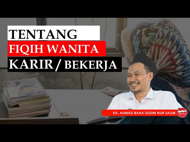 HUKUM FIQIH WANITA KARIR - Ngaji Gus Baha