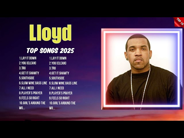 Lloyd Best New Hits 2025 ~ Popular Music ~ Viral Tracks of 2025