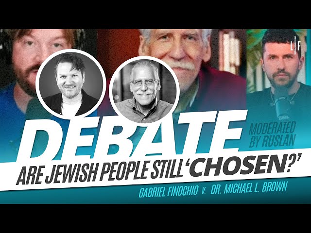 DEBATE - Are Jewish People Still Chosen? Dr. Michael Brown vs Gabriel Finochio