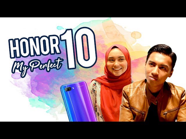 Honor 10 - My Perfect 10 Episod Pertama