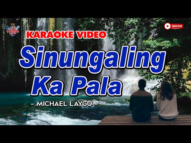 "SINUNGALING KA PALA" || Michael Laygo || HD KARAOKE