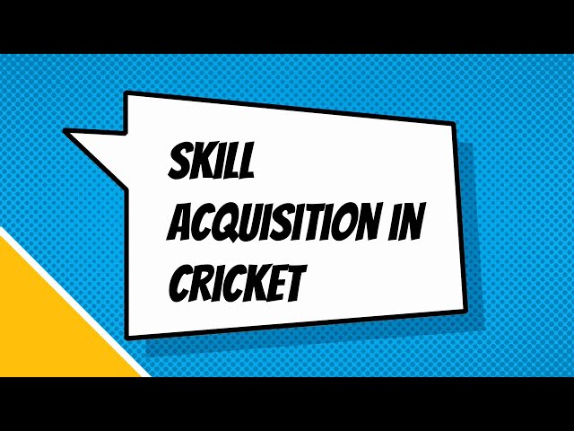 Skill Acquisition in Cricket | Alex Lascu