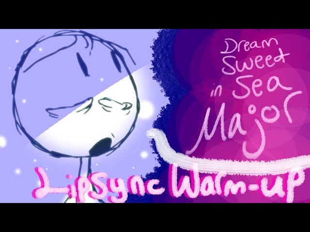 Lip-Sync Warm-Up(Dream Sweet in Sea Major)(24fps)