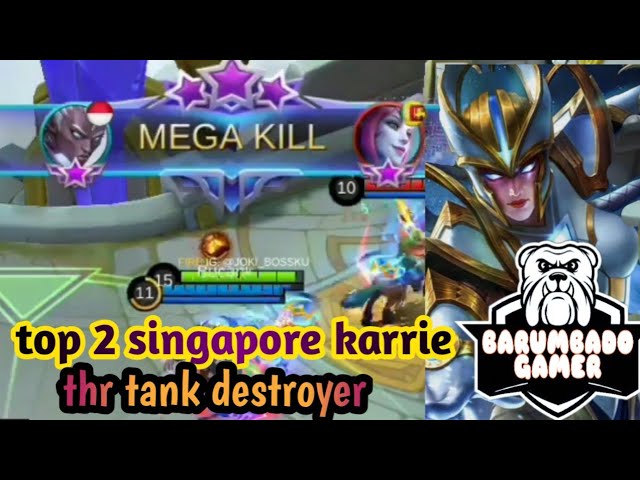 TOP 2 SINGAPORE KARRIE,, THE TANK DESTROYER /MLBB/ BARUMBADOgamer