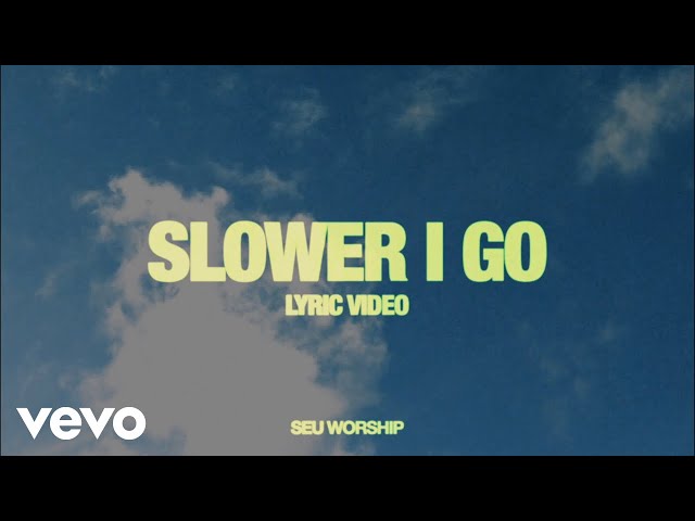 SEU Worship, Chelsea Plank - Slower I Go (Studio Version)