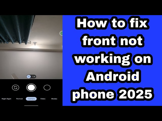 How to fix front not working on Android phone 2025