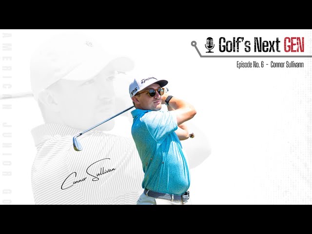 Golf's Next GEN, Episode 6: Connor Sullivan