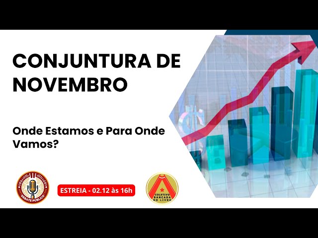 CONJUNTURA DE NOVEMBRO: Onde Estamos e Para Onde Vamos?