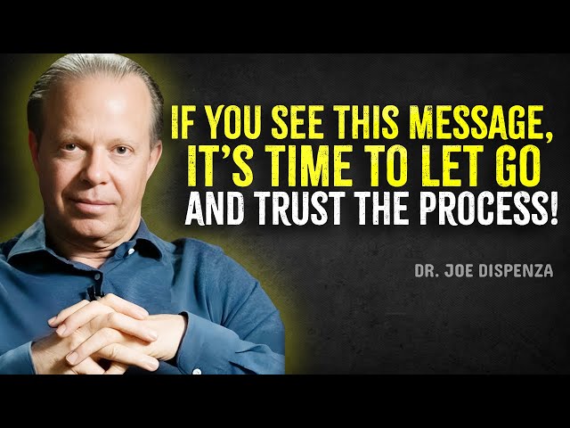 If You See This Message, It’s Time to Let Go and Trust the Process – Joe Dispenza Motivation