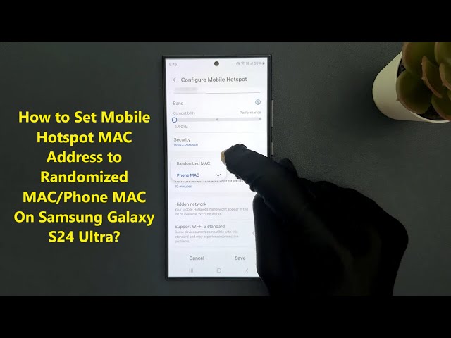 How to Set Mobile Hotspot MAC Address to Randomized MAC/Phone MAC On Samsung Galaxy S24 Ultra?