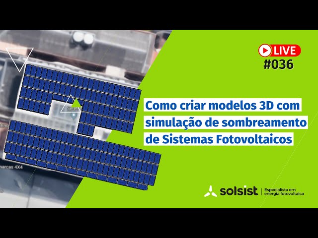 Live #036 - Como criar modelos 3D com simulação de sombreamento de Sistemas Fotovoltaicos