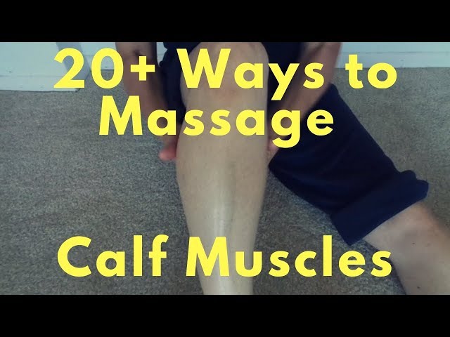 20+ Ways to Massage Calf Muscles - Massage Monday 412