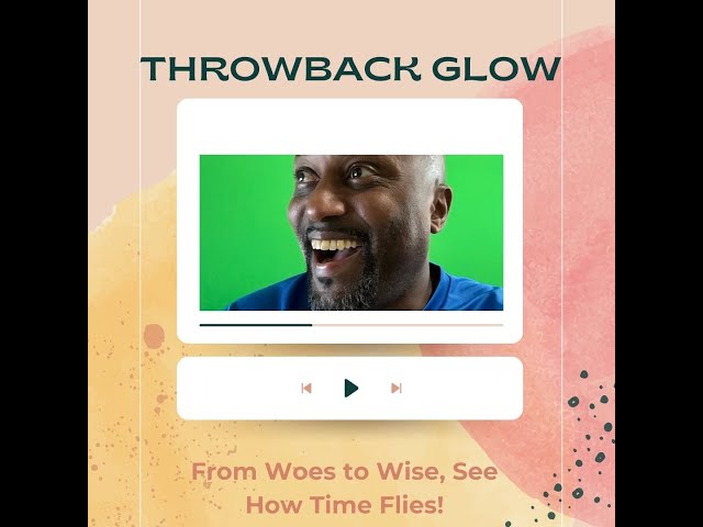 Throwback Glow: From Woes to Wise, See How Time Flies