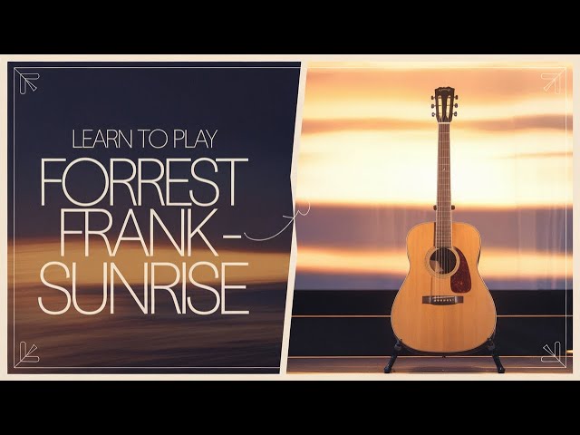 Learn to Play 'Sunrise' by Forrest Frank | Ultimate Acoustic Guitar Tutorial!