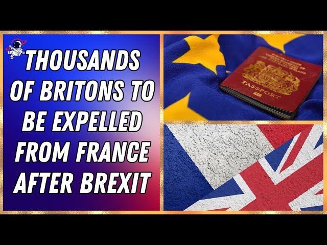 Brexit: thousands of Britons expelled from France since end of transition period | Outside Views