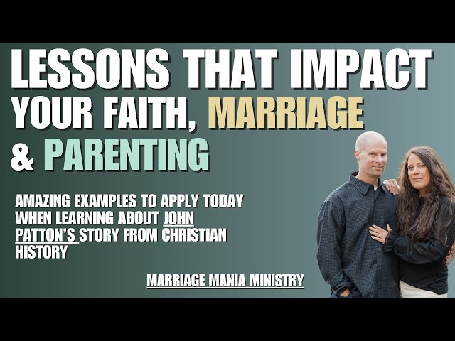 Learn lessons that impact your faith, marriage, and parenting. The life of John Patton EP. 116