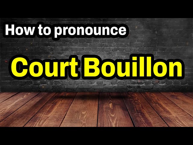 Court Bouillon Pronunciation | How To Pronounce Court Bouillon