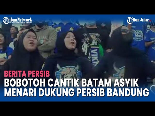 Bobotoh Cantik Batam Asyik Menari Dukung Persib Bandung, Ciro Dkk Makin Semangat!