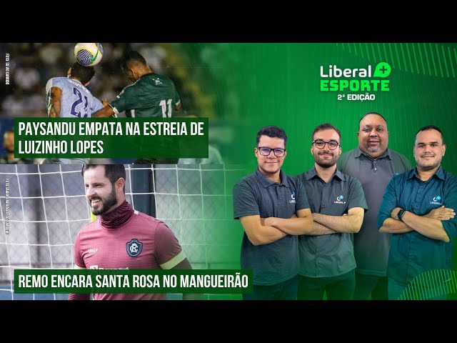 PAYSANDU EMPATA NA ESTREIA DE LUIZINHO LOPES E REMO JOGA NO DOMINGO | LIBERAL + ESPORTE 14/02/25