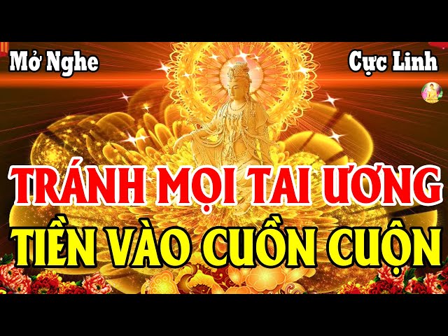 Nghe Kinh Chú Đại Bi 7 Biến Hành Thiện Phật Phù Hộ Mạnh Khỏe Mọi Việc Suôn Sẻ Tiền Bạc Đủ Đầy