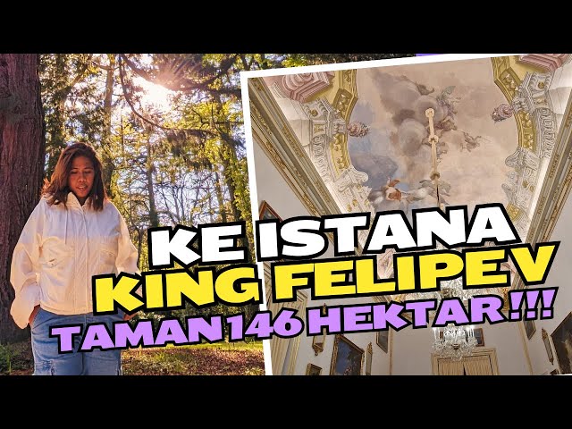 Pergi ke Istana King Felipe V di Spanyol. Tamannya 146 Hektare!!! 😱😱